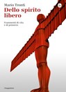 Dello spirito libero - Mario Tronti - 9788865764299