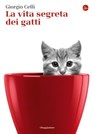 La vita segreta dei gatti - Giorgio Celli - 9788865764725