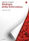 Biologia della letteratura - Alberto Casadei - 9788865766187
