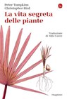 La vita segreta delle piante - Peter Tompkins ; Christopher Bird - 9788865768709