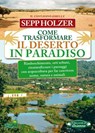 Come Trasformare il Deserto in Paradiso - Sepp Holzer - 9788865882054