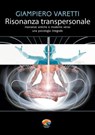 Risonanza transpersonale - Giampiero Varetti - 9788866230021