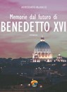 Memorie dal futuro di Benedetto XVI - Adeodato Blanco - 9788866230151