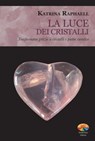 La luce dei cristalli - Katrina Raphaell - 9788866230687