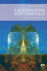 La guarigione con i cristalli - Katrina Raphaell - 9788866231486