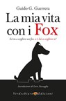 La mia vita con i Fox - Guido G. Guerrera - 9788866233879