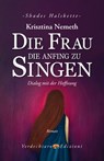 Die Frau die anfing zu singen - Krisztina Nemeth - 9788866234012