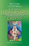 CIÒ CHE I VANGELI APOCRIFI POSSONO AGGIUNGERE ALLA COMPRENSIONE DI CRISTO - Paolo Lissoni - 9788866235194