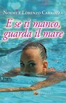 E se ti manco, guarda il mare - Lorenzo Carrozza - 9788866235477
