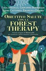 Obiettivo Salute con la Forest Therapy - Luca Apicella - 9788866235538
