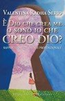È Dio che crea me o sono Io che creo Dio? - Valentina Radha Serio - 9788866235682