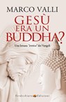 Gesù era un Buddha? - Marco Valli - 9788866235705
