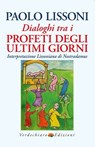 Dialoghi tra i Profeti degli Ultimi Giorni - Paolo Lissoni - 9788866235712