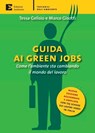 Guida ai green jobs. Come l'ambiente sta cambiando il mondo del lavoro - Gelisio Tessa ; Gisotti Marco - 9788866270782