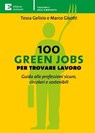 100 Green Jobs per trovare lavoro - Tessa Gelisio ; Marco Gisotti - 9788866273127