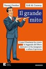 Il grande mito - Naomi Oreskes ; Erik M. Conway - 9788866274438