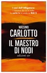 Il maestro di nodi - Massimo Carlotto - 9788866320524