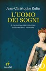L'uomo dei sogni - Jean-Christophe Rufin - 9788866322436