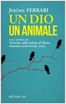 Un dio un animale - Jérôme Ferrari - 9788866325949