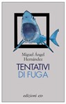 Tentativi di fuga - Miguel Ángel Hernández - 9788866326380