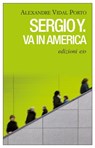 Sergio Y. va in America - Alexandre Vidal Porto - 9788866328131
