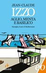 Aglio, menta e basilico - Jean-Claude Izzo - 9788866328285