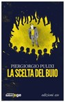 La scelta del buio - Piergiorgio Pulixi - 9788866329015