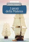 I pirati della Malesia - Emilio Carlo Giuseppe Salgari - 9788866401858
