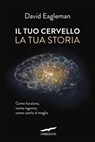 Il tuo cervello, la tua storia - David Eagleman - 9788867002115