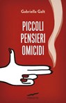 Piccoli pensieri omicidi - Gabriella Galt - 9788867002429
