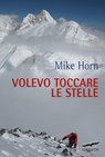 Volevo toccare le stelle - Mike Horn - 9788867002900