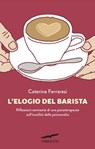 L'elogio del barista - Caterina Ferraresi - 9788867003075