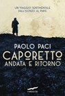 Caporetto andata e ritorno - Paolo Paci - 9788867003471