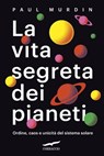 La vita segreta dei pianeti - Paul Murdin - 9788867007714