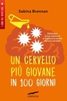 Un cervello più giovane in 100 giorni - Sabina Brennan - 9788867007912