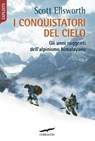 I conquistatori del cielo - Scott Ellsworth - 9788867008483