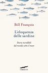 L'eloquenza delle sardine - Bill François - 9788867009169