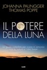Il potere della luna - Johanna Paungger ; Thomas Poppe - 9788867022144