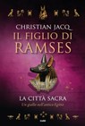 Il figlio di Ramses. La città sacra - Christian Jacq - 9788867023288