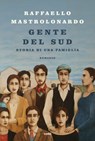 Gente del Sud. Storia di una famiglia - Raffaello Mastrolonardo - 9788867025213