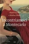 Incontriamoci a Montecarlo - Hazel Gaynor ; Heather Webb - 9788867025855