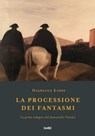 La processione dei fantasmi - Gianluca Lioni - 9788867026463