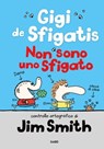 Gigi de Sfigatis. Non sono uno sfigato - Jim Smith - 9788867026609