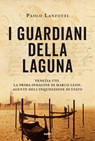 I guardiani della laguna - Paolo Lanzotti - 9788867026708