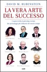 La vera arte del successo - David M. Rubenstein - 9788867027194