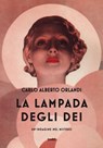 La lampada degli dei - Carlo Alberto Orlandi - 9788867027446