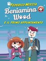 Beniamina Wood e il primo appuntamento - Federico Moccia - 9788867028252
