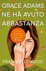 Grace Adams ne ha avuto abbastanza - Fran Littlewood - 9788867028788