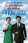 Le folli indagini dei coniugi Magritte - Nadine Monfils - 9788867029235