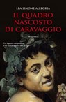 Il quadro nascosto di Caravaggio - Léa Simone Allegria - 9788867029822